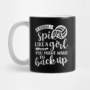 I Know I Spike Like A Girl You Might Want To Back Up Volleyball Mug